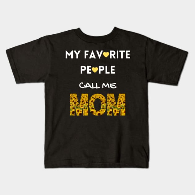 My Favorite People Call Me Mom Kids T-Shirt by Tony_sharo